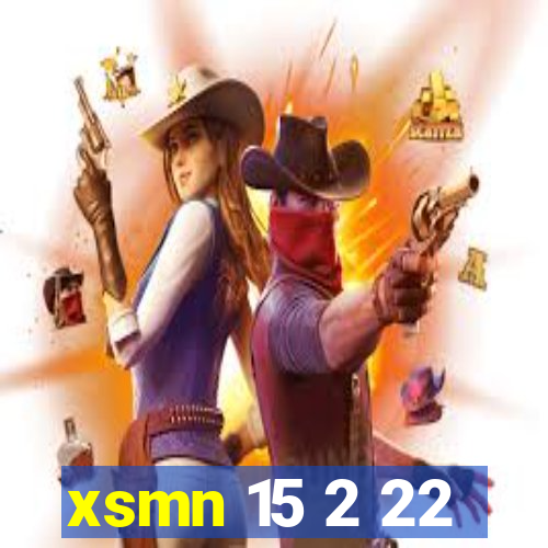 xsmn 15 2 22