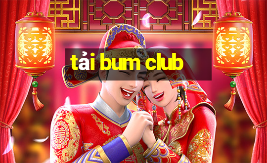 tải bum club