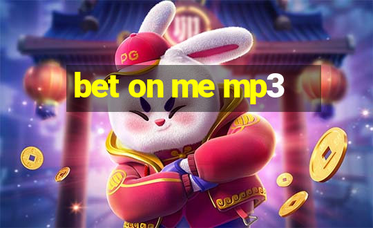 bet on me mp3