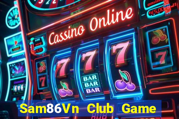 Sam86Vn Club Game Bài 365