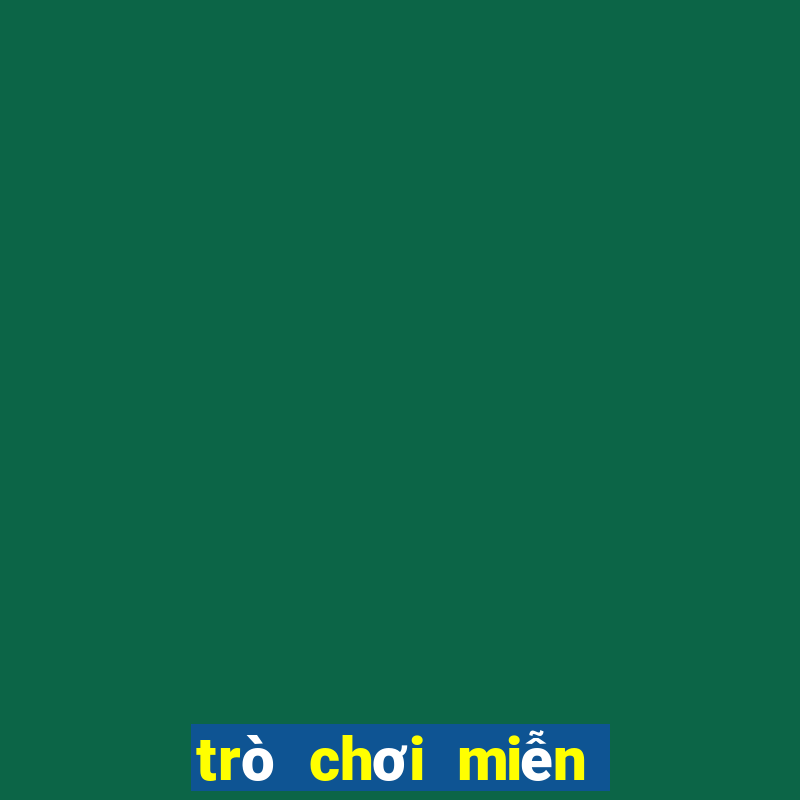 trò chơi miễn phí chơi ngay