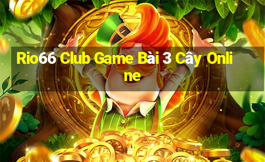 Rio66 Club Game Bài 3 Cây Online