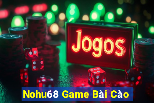 Nohu68 Game Bài Cào