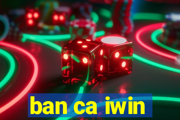 ban ca iwin