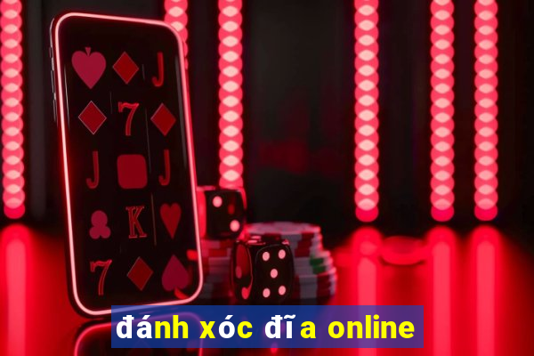 đánh xóc đĩa online