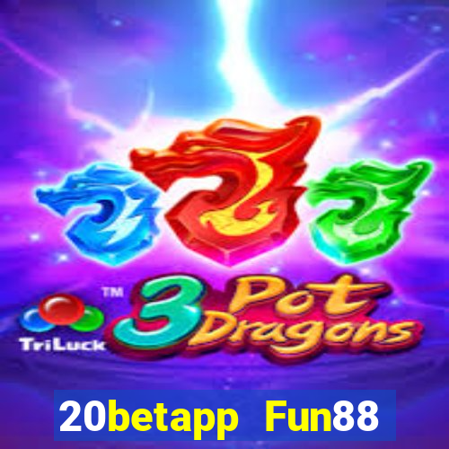 20betapp Fun88 Caifu Baodian