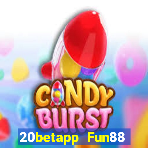 20betapp Fun88 Caifu Baodian