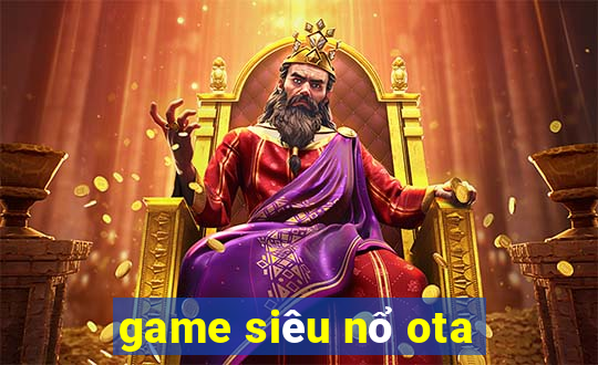 game siêu nổ ota