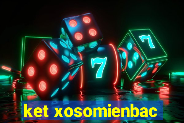 ket xosomienbac