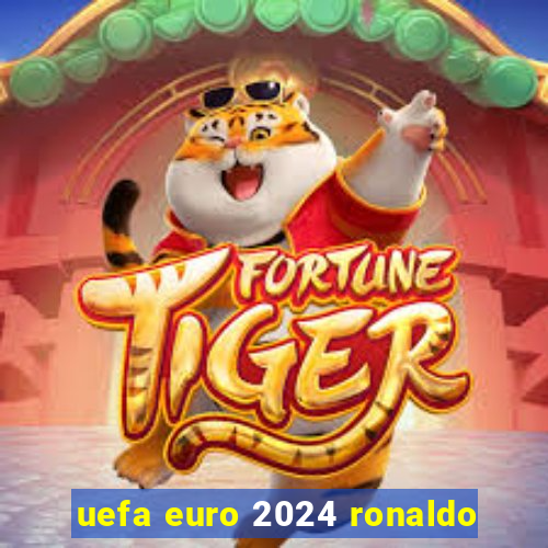 uefa euro 2024 ronaldo