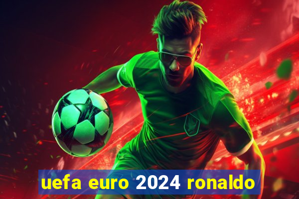 uefa euro 2024 ronaldo