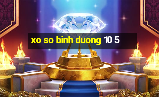 xo so binh duong 10 5