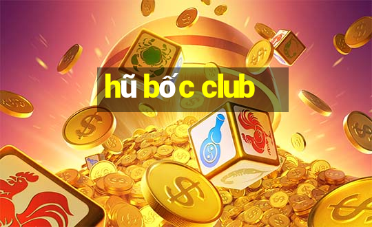 hũ bốc club