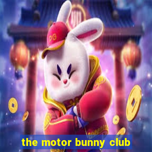 the motor bunny club