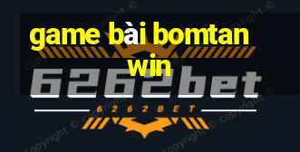 game bài bomtan win