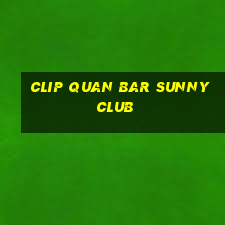 clip quan bar sunny club