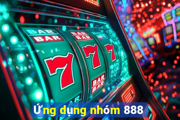 Ứng dụng nhóm 888