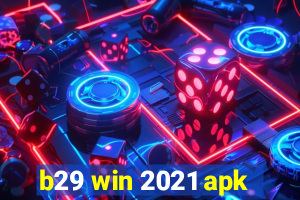 b29 win 2021 apk