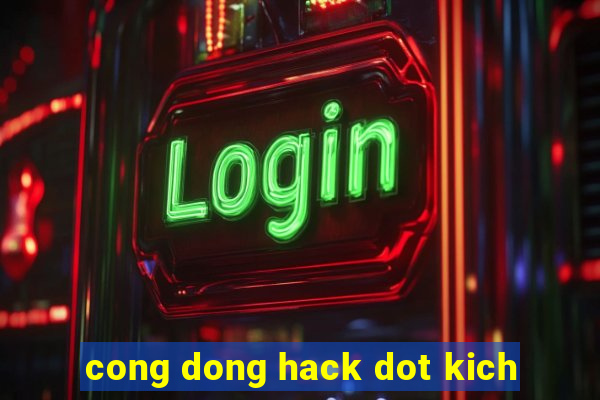 cong dong hack dot kich