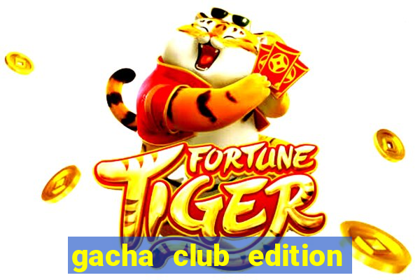 gacha club edition mod pc