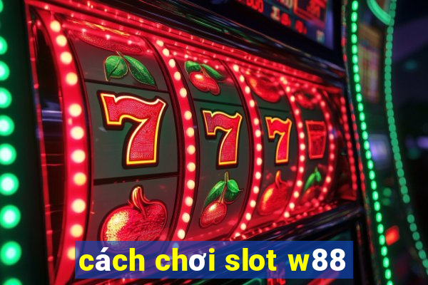 cách chơi slot w88