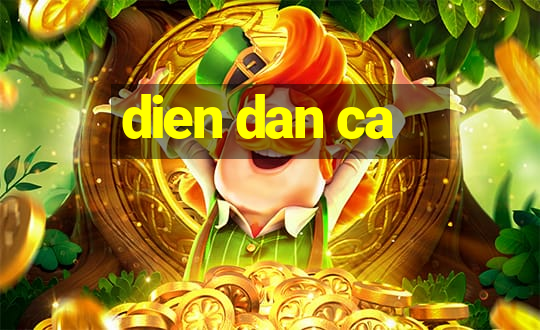 dien dan ca