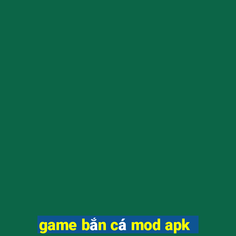 game bắn cá mod apk