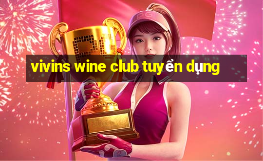 vivins wine club tuyển dụng