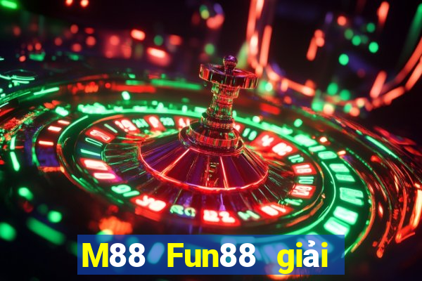 M88 Fun88 giải trí của Dayangcheng Group