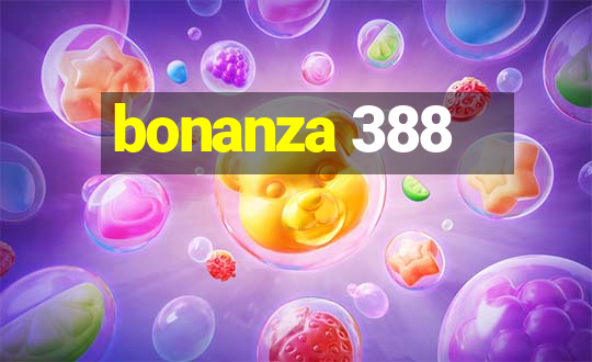 bonanza 388