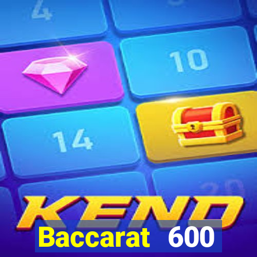 Baccarat 600 triệu phú quý