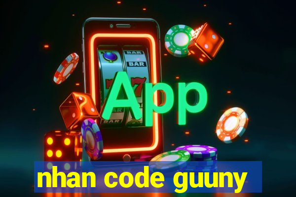 nhan code guuny