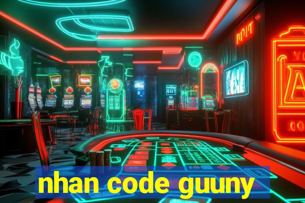 nhan code guuny