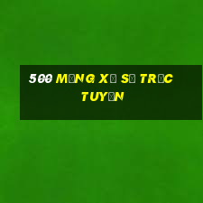 500 mạng xổ số trực tuyến