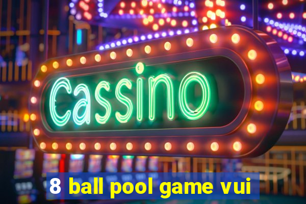 8 ball pool game vui