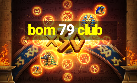 bom 79 club