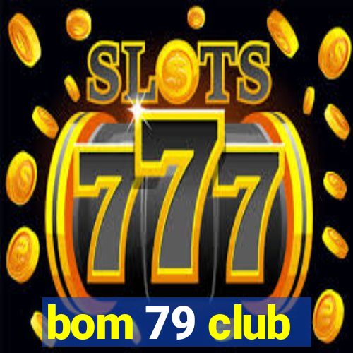 bom 79 club