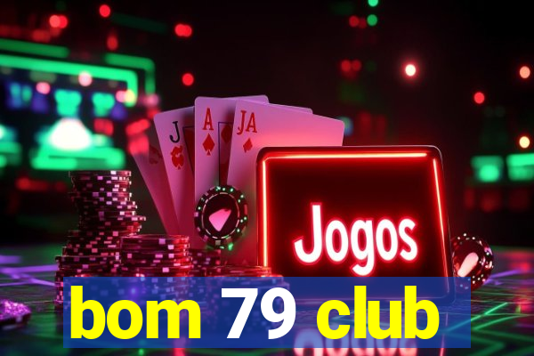 bom 79 club