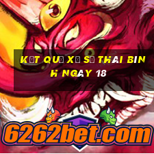 kết quả Xổ Số thái bình ngày 18