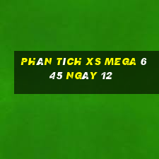 Phân tích XS Mega 6 45 ngày 12