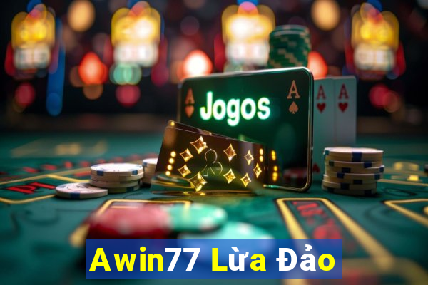 Awin77 Lừa Đảo