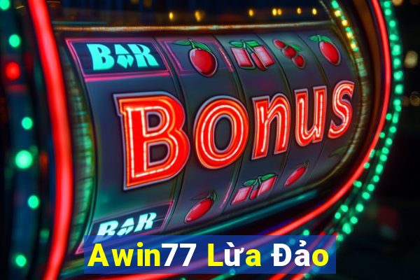 Awin77 Lừa Đảo