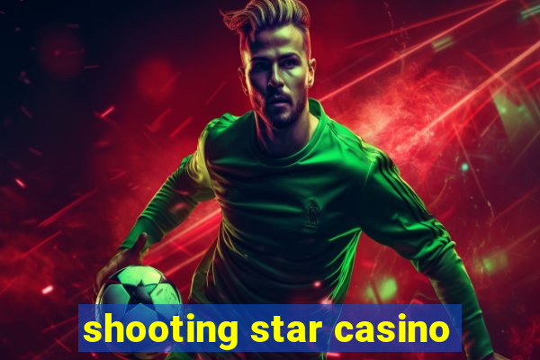 shooting star casino