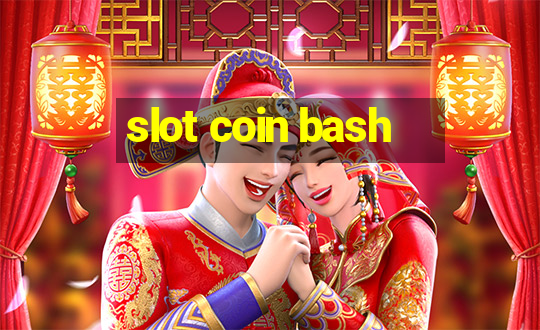 slot coin bash