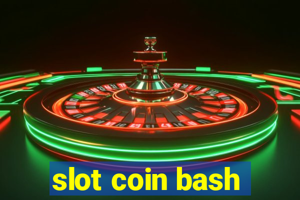 slot coin bash