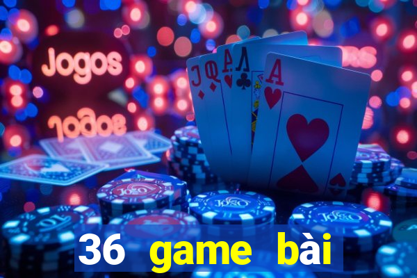 36 game bài chính thức