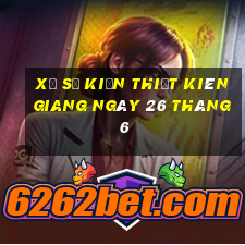 xổ số kiến thiết kiên giang ngày 26 tháng 6