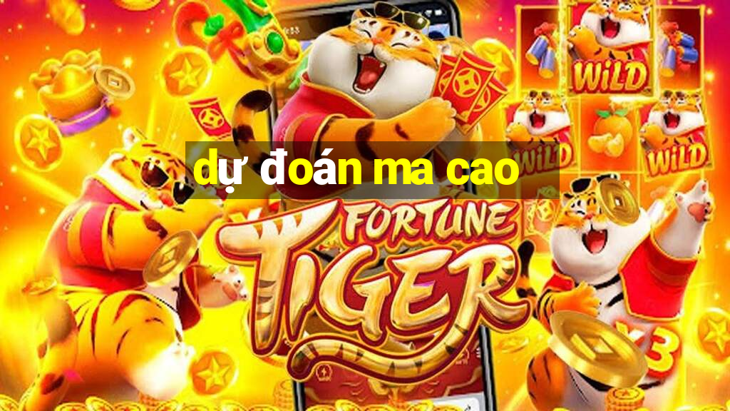 dự đoán ma cao