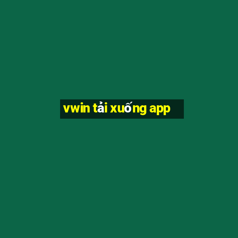 vwin tải xuống app