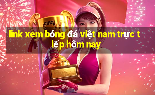 link xem bóng đá việt nam trực tiếp hôm nay